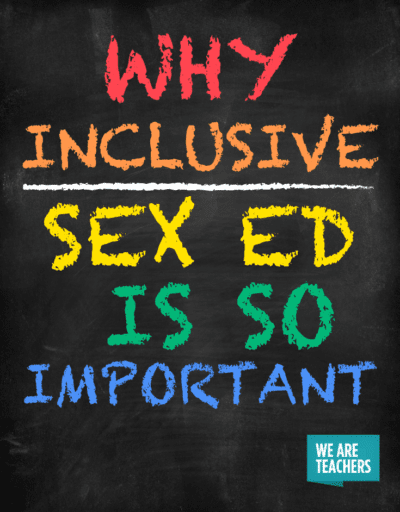 Why Inclusive Sex Ed Is So Important We Are Teachers