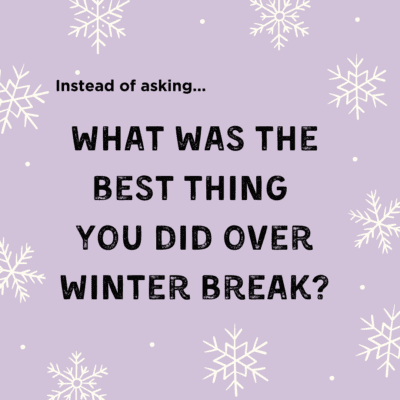Five Questions I'm Not Going To Ask Students About Their Winter Break