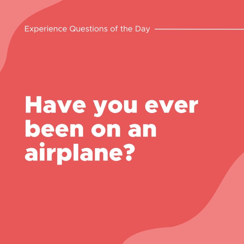 Have you ever been on an airplane?- question of the day
