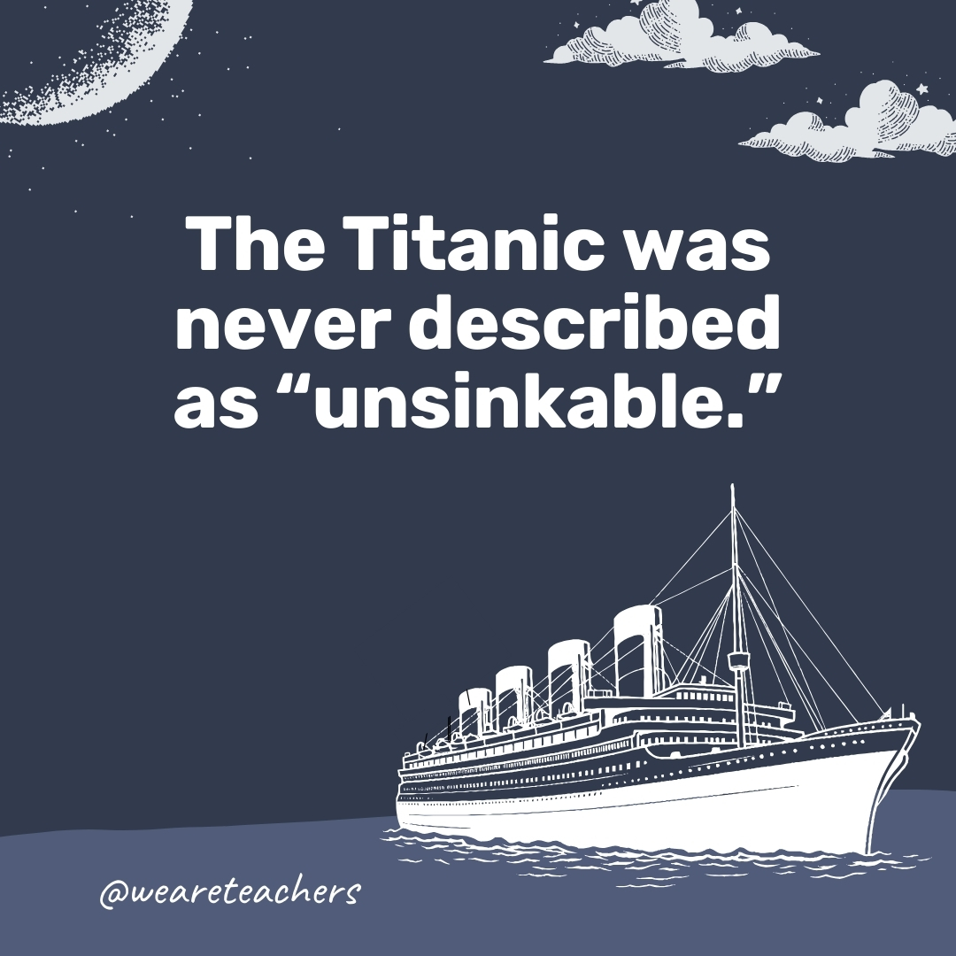 The Titanic was never described as unsinkable- titanic facts