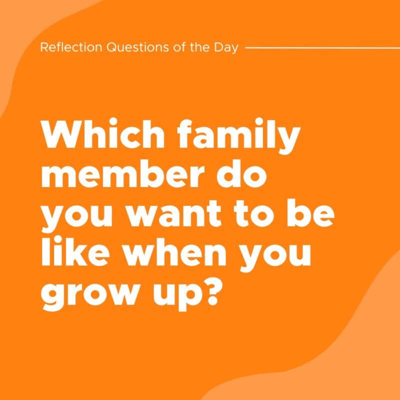 Which family member do you want to be like when you grow up?