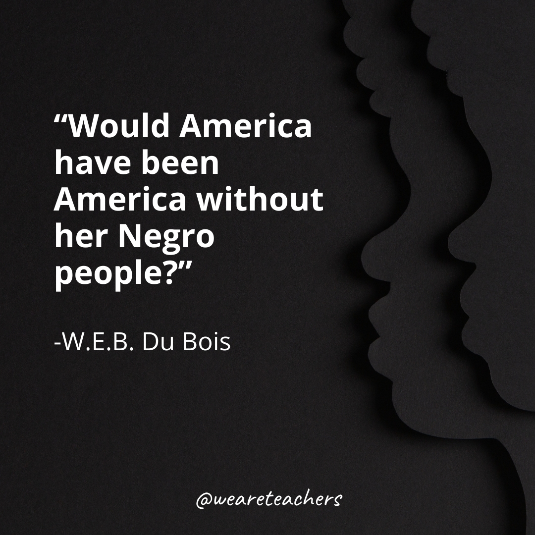 Would America have been America without her Negro people?