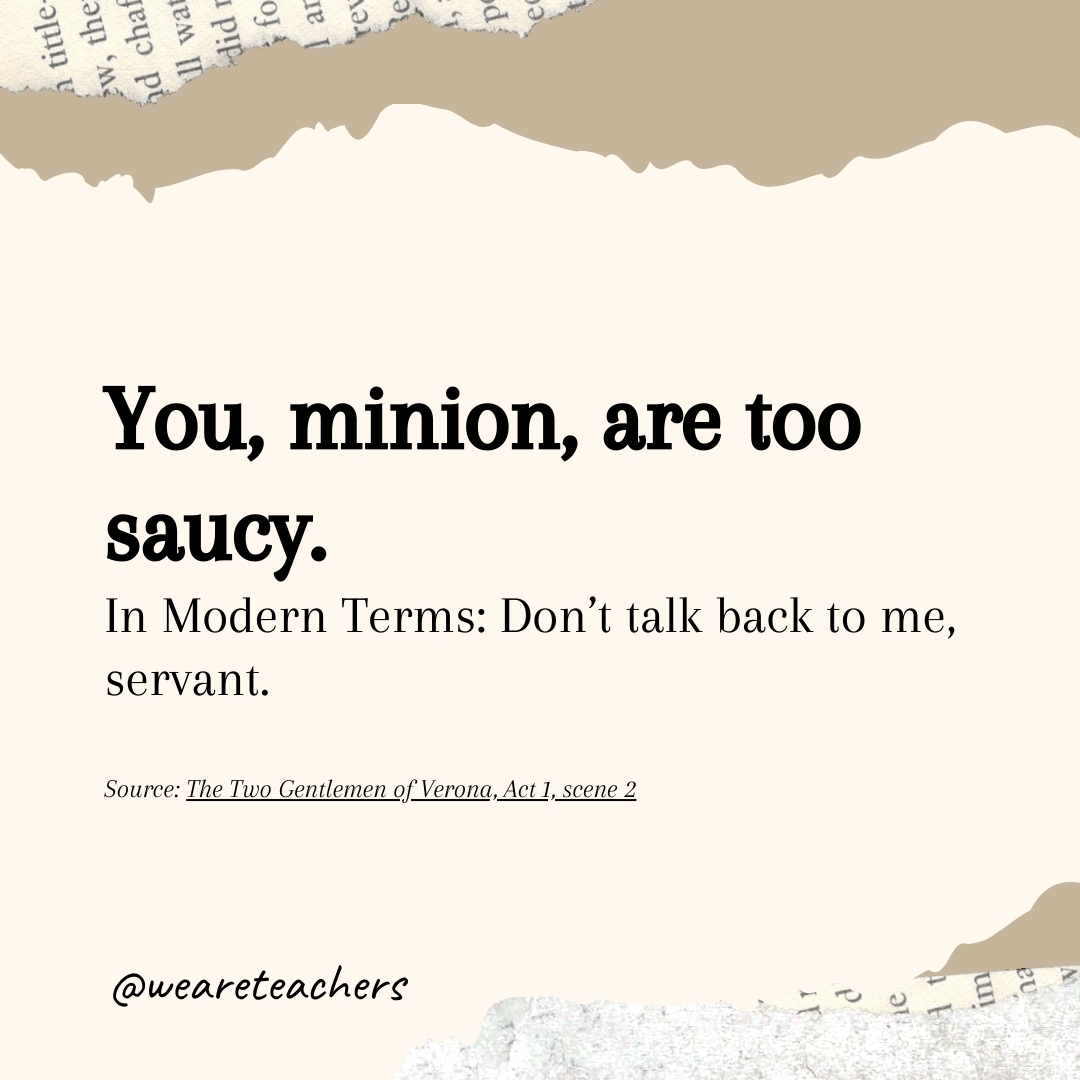 You, minion, are too saucy.