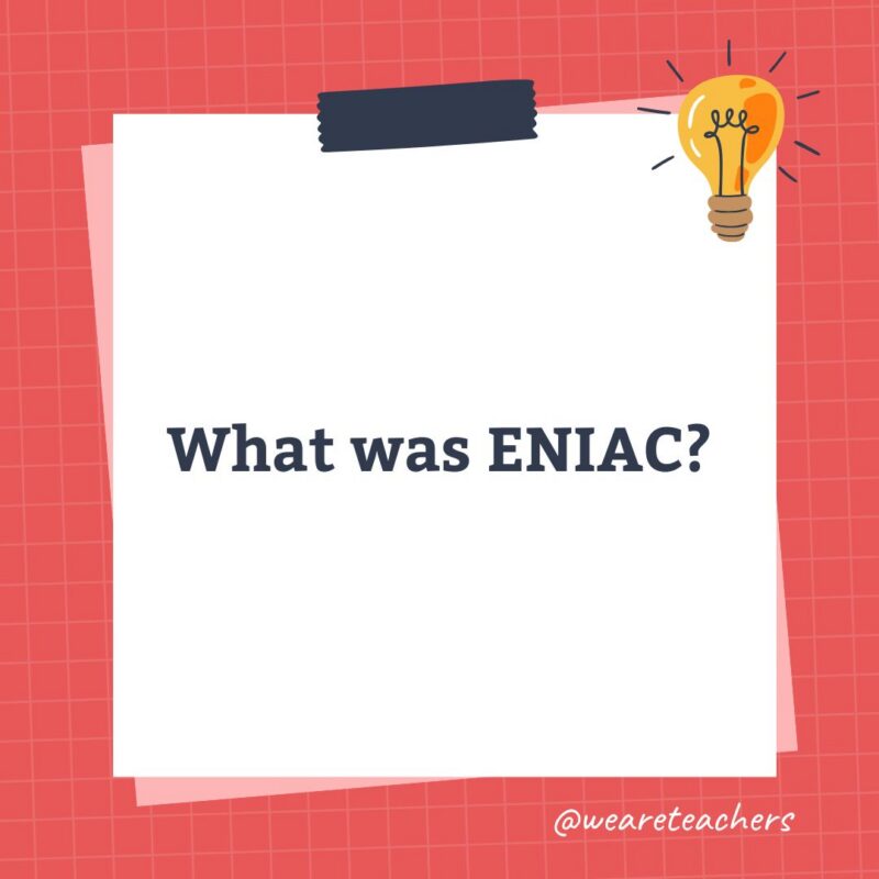 an image of a science trivia question for kids that states: What was ENIAC?