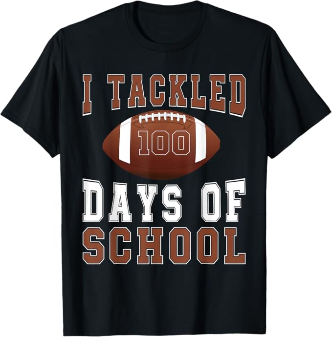 Shirt Reading I Tackled 100 DAys of School