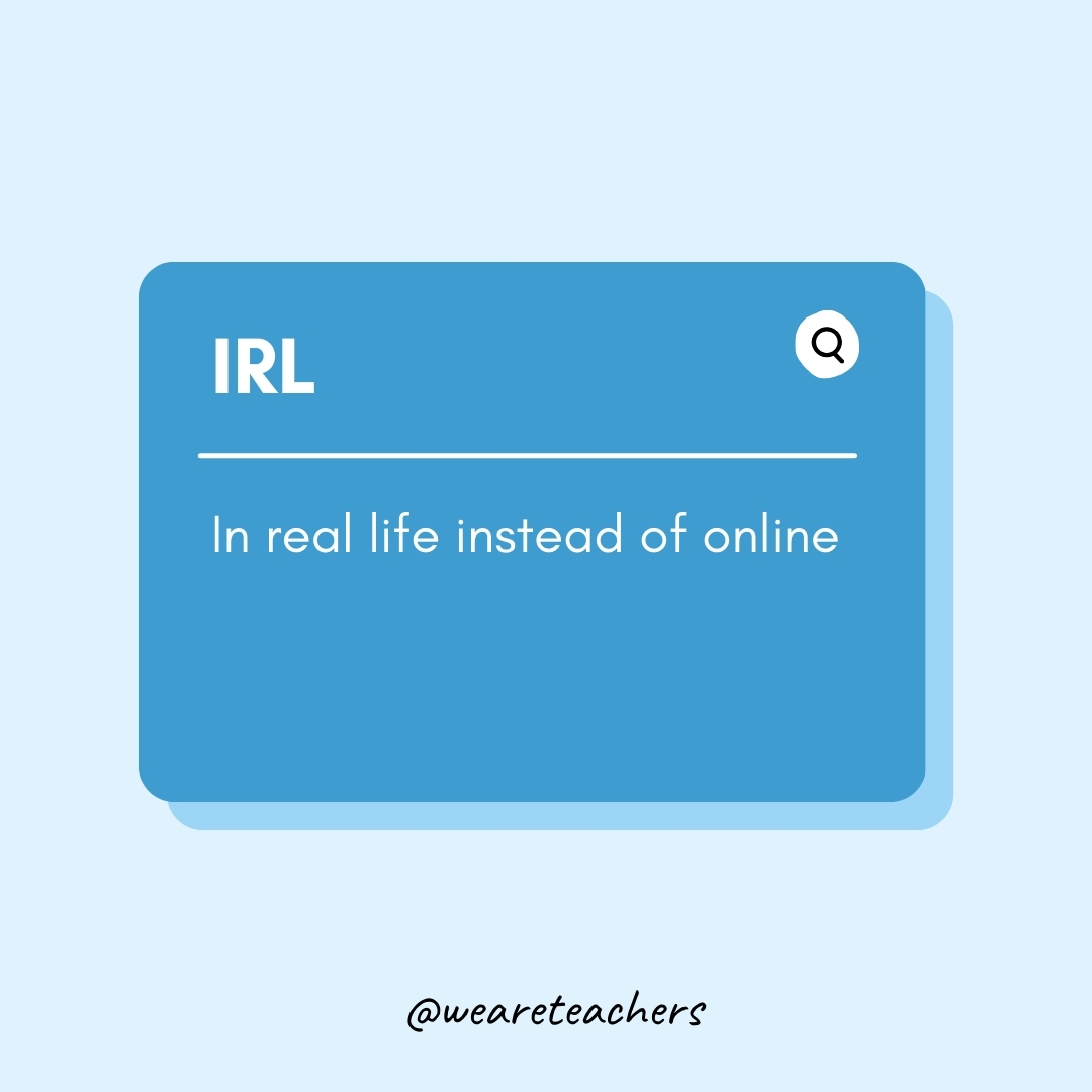 IRL In real life instead of online
