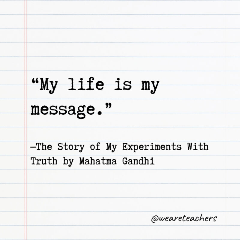 My life is my message.- Quotes from books