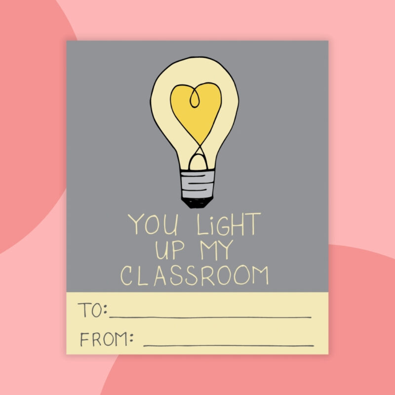 Printable Valentines a printable valentine that says: You light up my classroom with a grey background and a yellow lightbulb with a heart in it