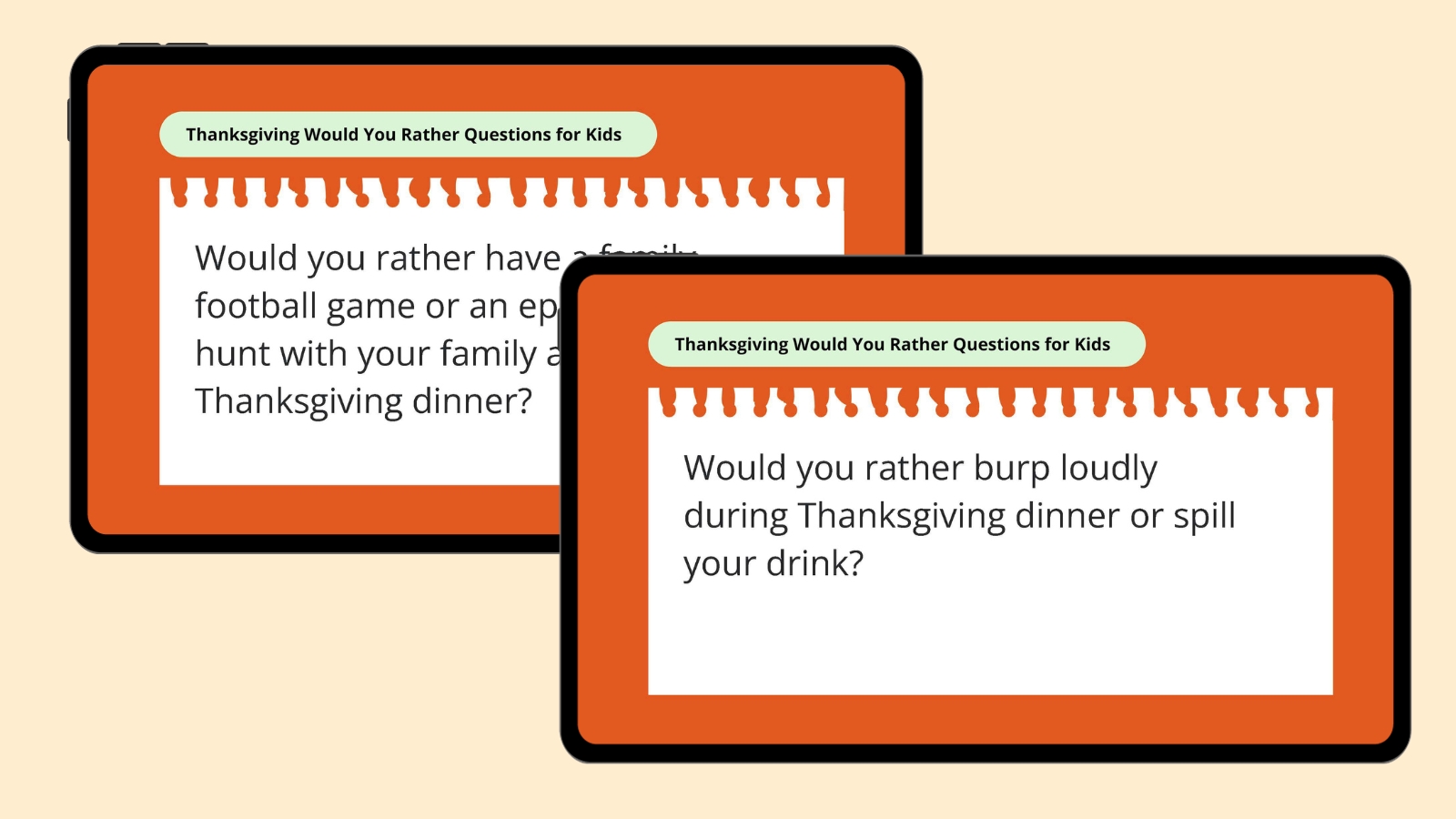 Would you rather burp loudly during Thanksgiving dinner or spill your drink?