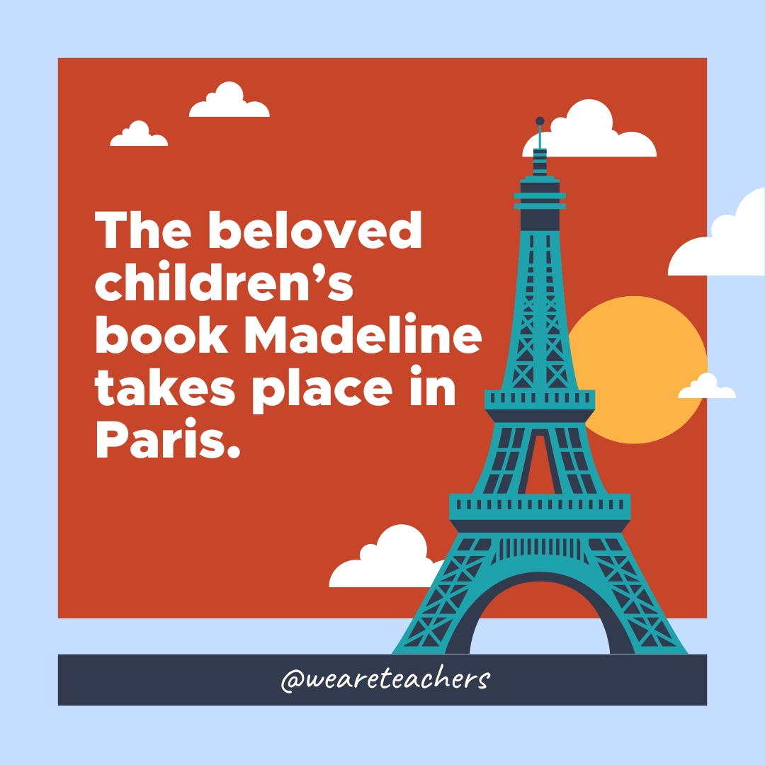 The beloved children's book Madeline takes place in Paris.