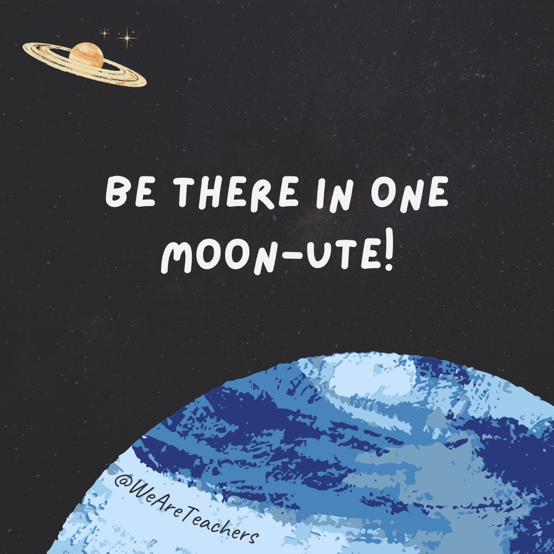 Be there in one moon-ute!- space jokes
