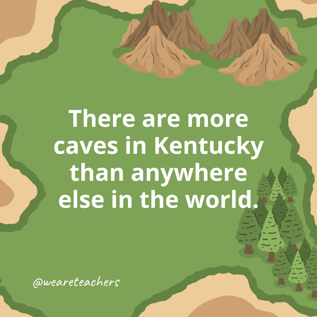 There are more caves in Kentucky than anywhere else in the world.- geography facts
