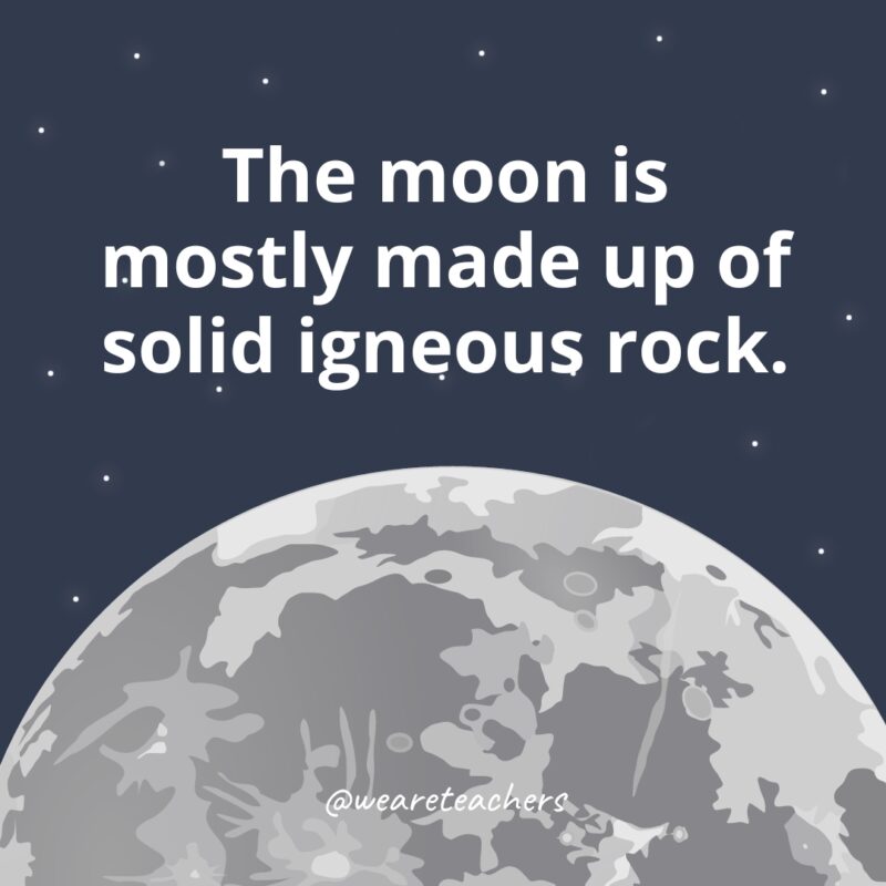 The moon is mostly made up of solid igneous rock. 