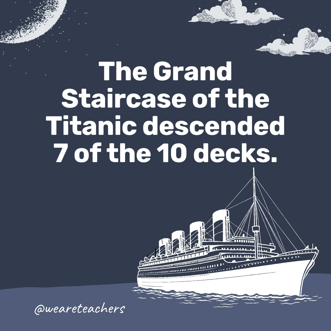  The Grand Staircase of the Titanic descended 7 of the 10 decks.- titanic facts