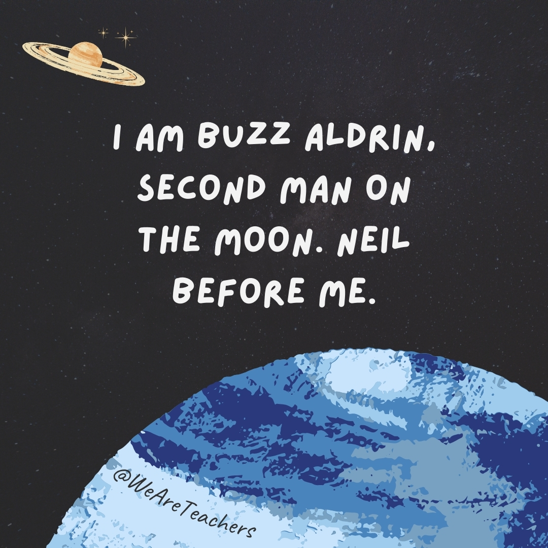 I am Buzz Aldrin, second man on the moon. Neil before me.