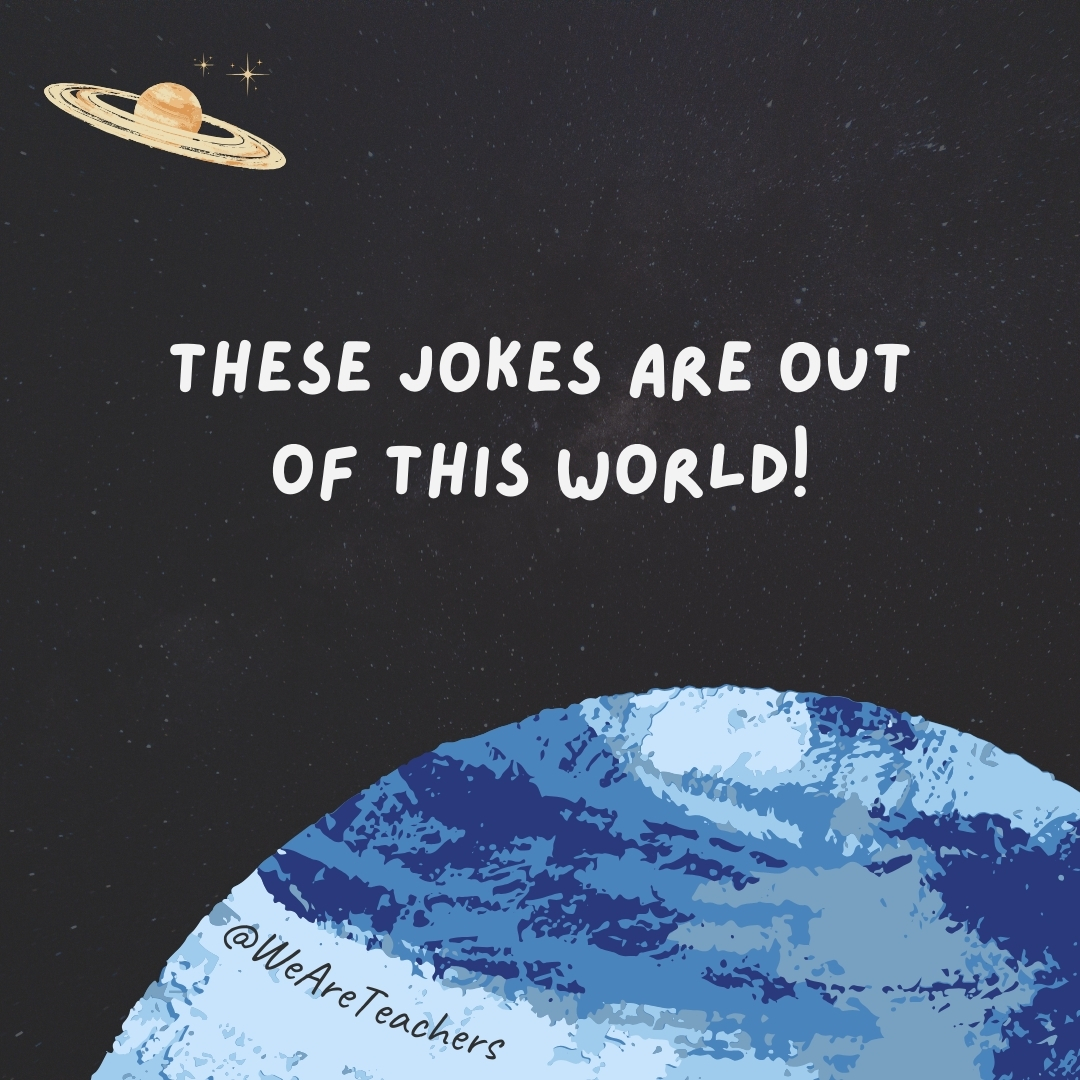 These jokes are out of this world!