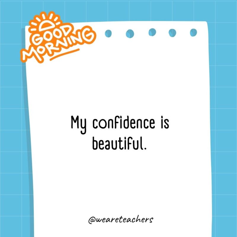 My confidence is beautiful.