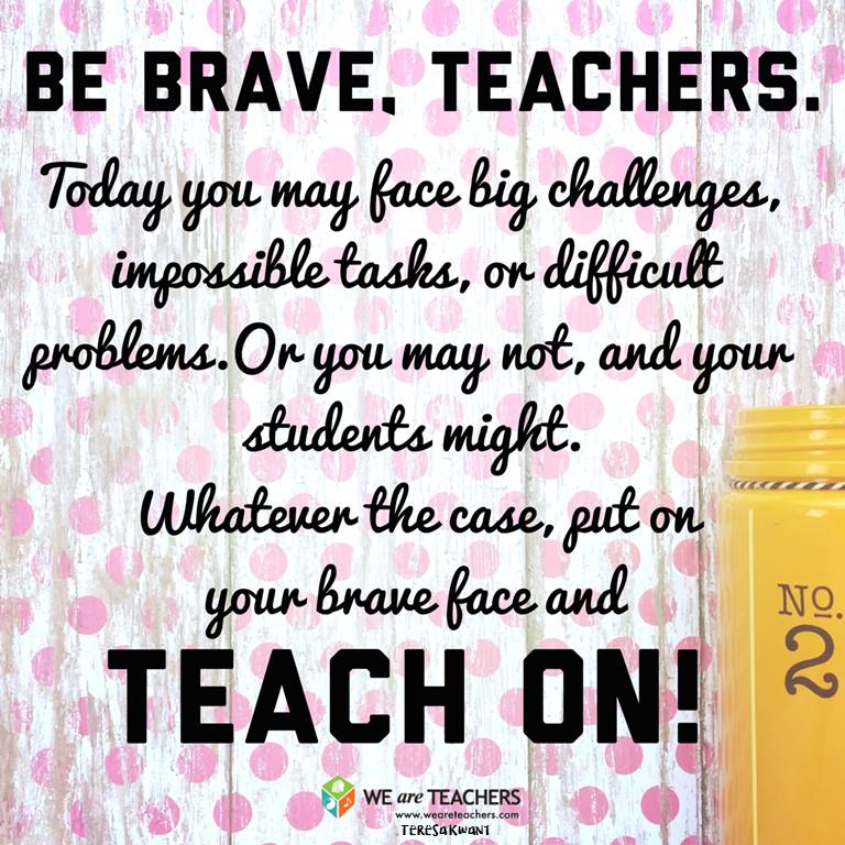 Be Brave and Teach On