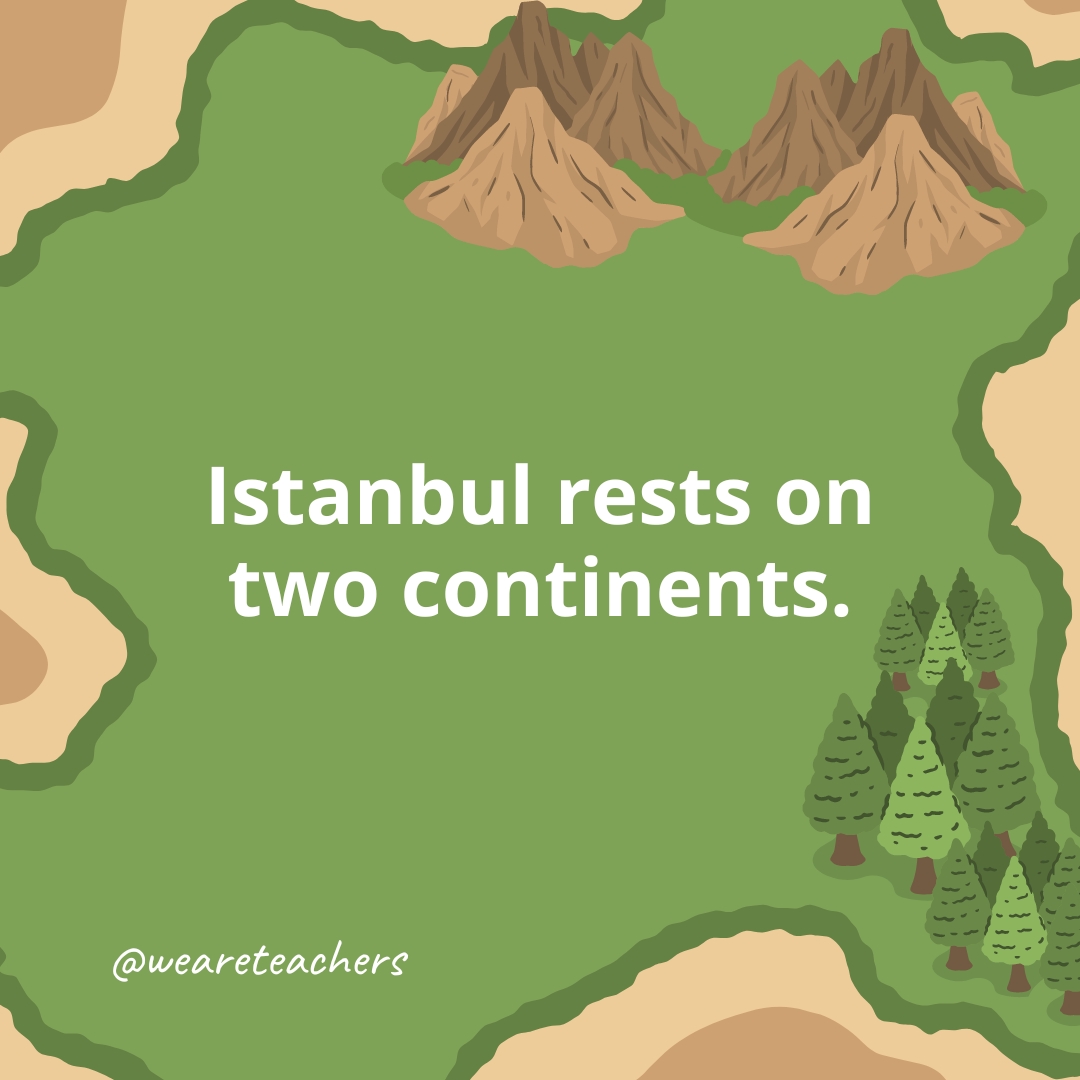 Istanbul rests on two continents.