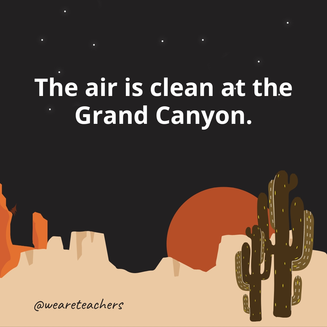 The air is clean at the Grand Canyon.