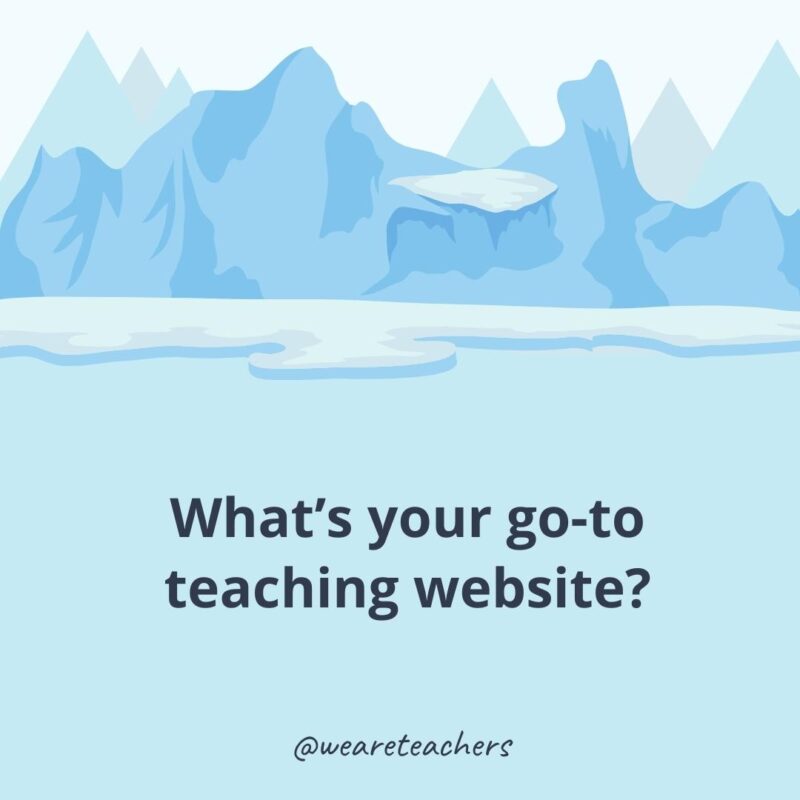 What’s your go-to teaching website?- ice breaker questions for adults
