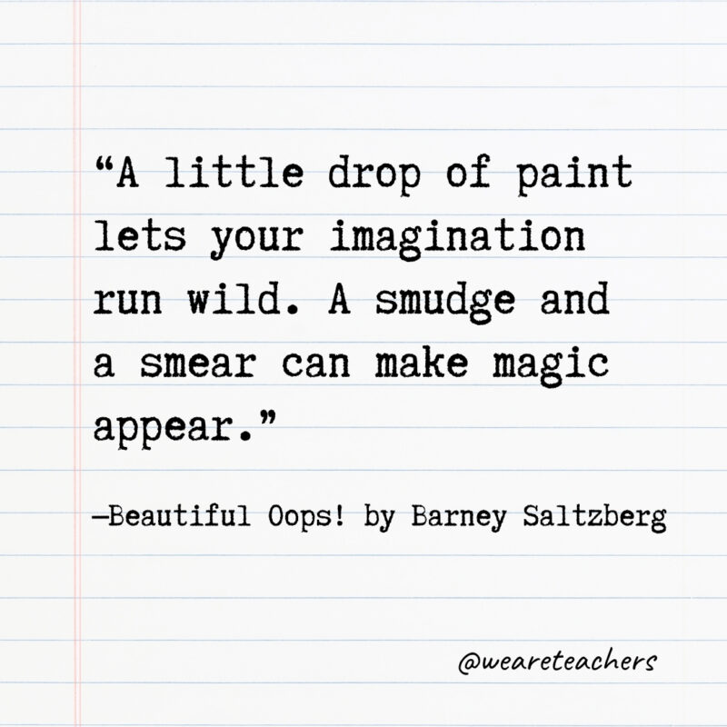 A little drop of paint lets your imagination run wild. A smudge and a smear can make magic appear