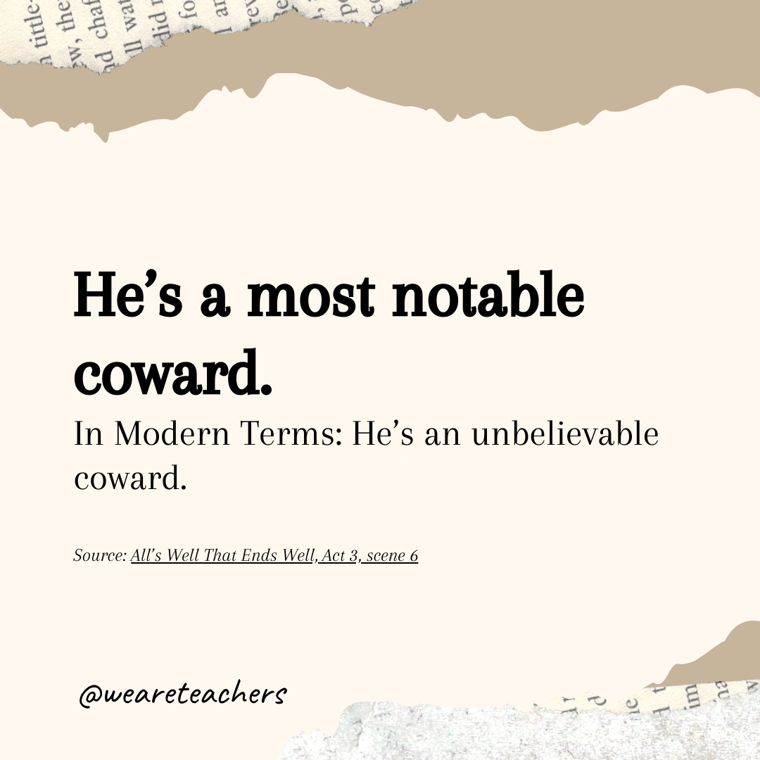 He's a most notable coward.- Shakespearean insults