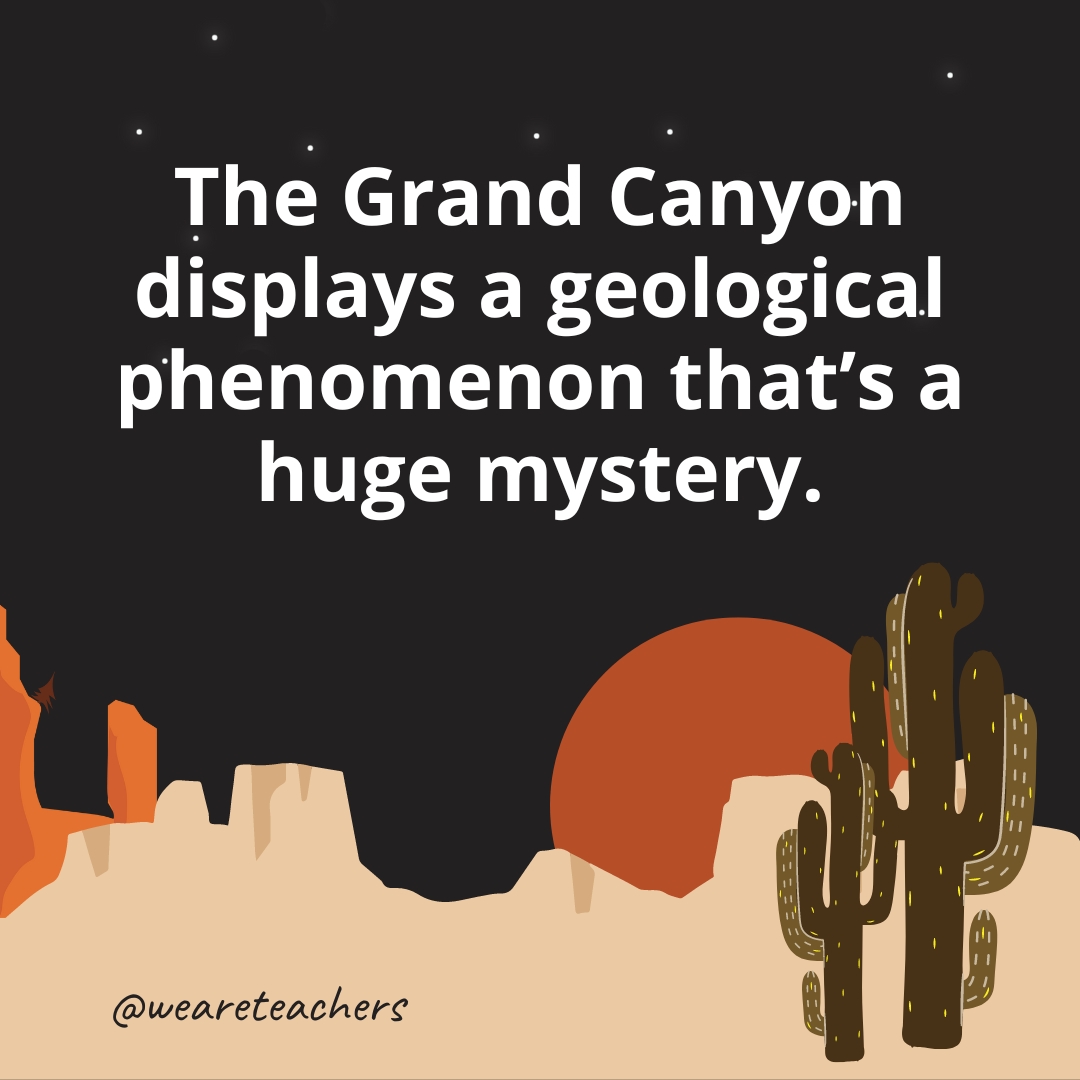 The Grand Canyon displays a geological phenomenon that’s a huge mystery.