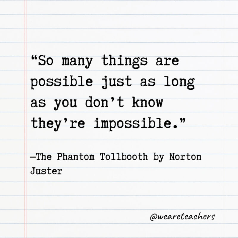 So many things are possible just as long as you don’t know they’re impossible.