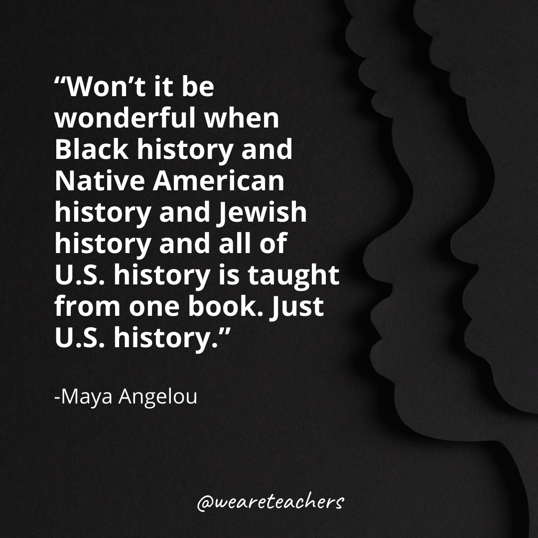 Won't it be wonderful when Black history and Native American history and Jewish history and all of U.S. history is taught from one book. Just U.S. history.