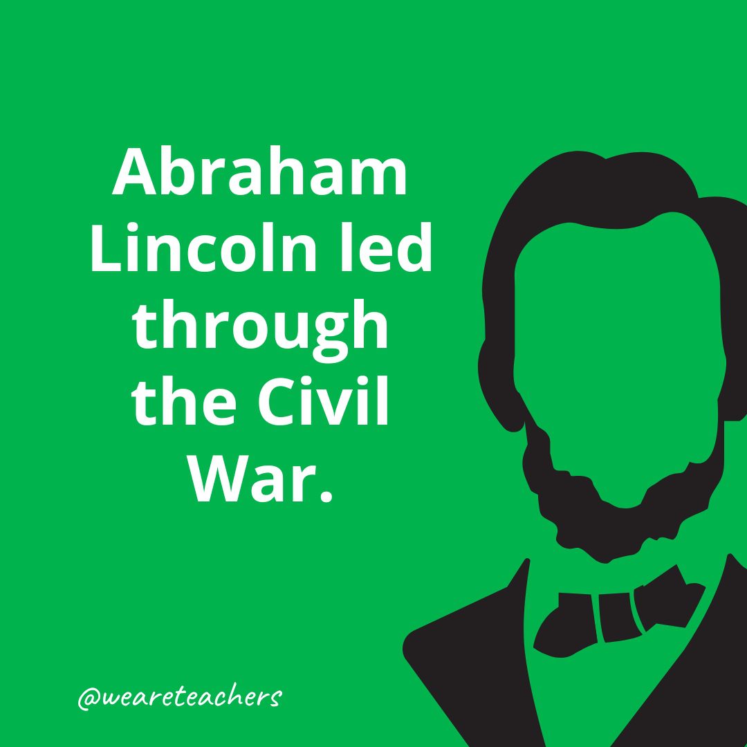 Abraham Lincoln led through the Civil War.
