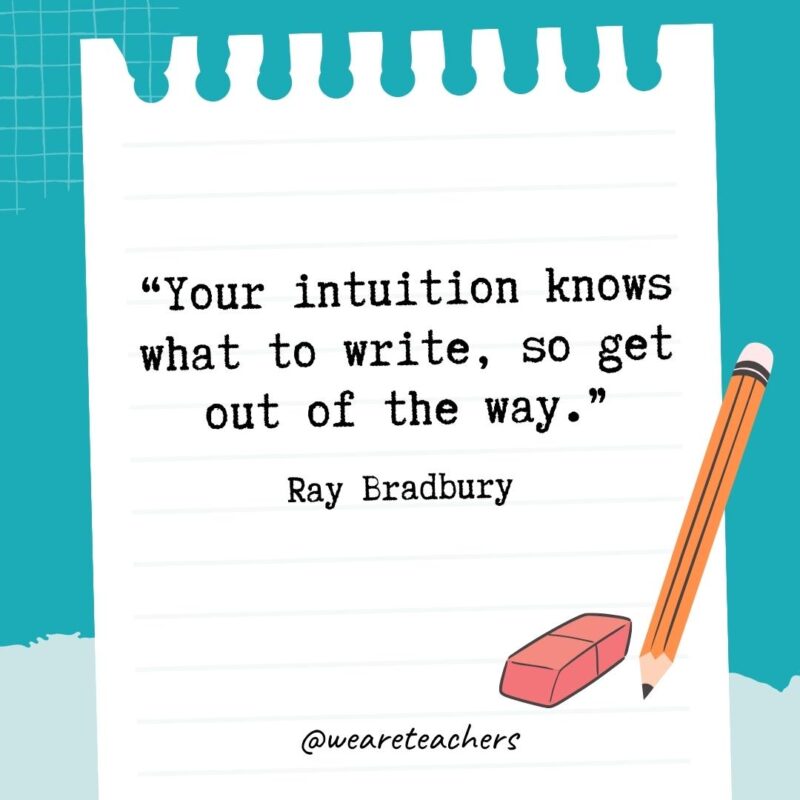 Your intuition knows what to write, so get out of the way.