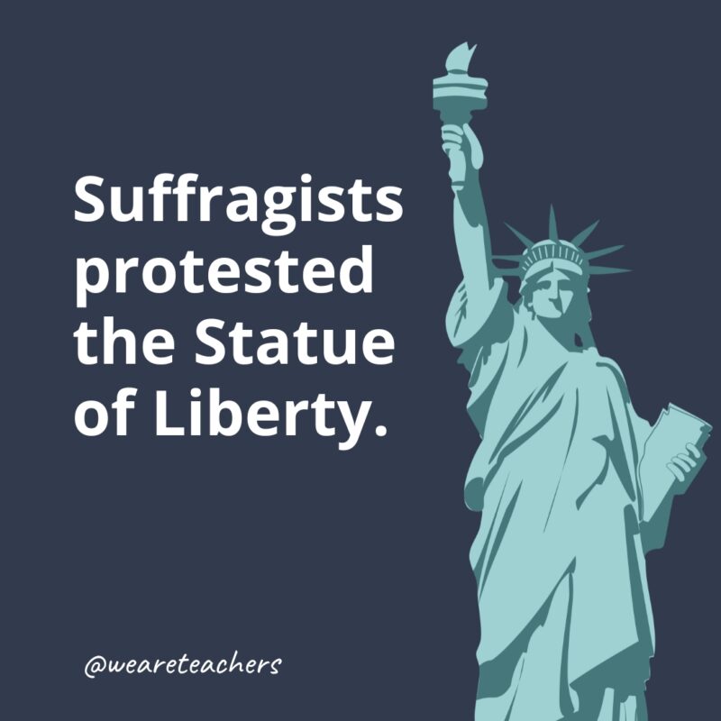 Suffragists protested the Statue of Liberty.- statue of liberty facts