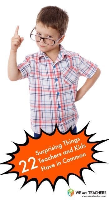 22 Surprising Things Teachers and Kids Have in Common