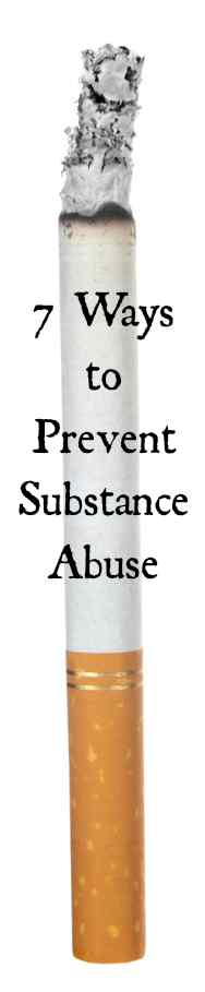 7 Ways to Prevent Substance Abuse