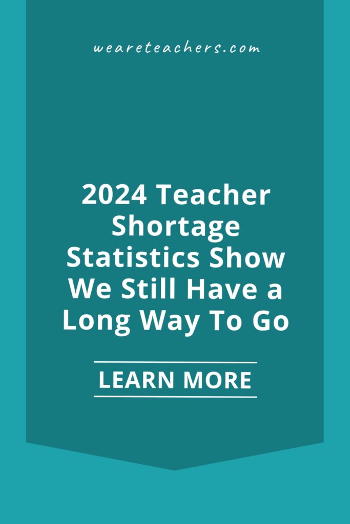 2024-Teacher-Shortage These 2024 teacher shortage statistics prove that we need to make the teaching profession more sustainable and desirable.