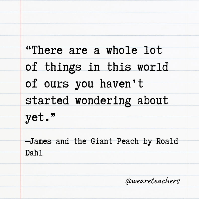 There are a whole lot of things in this world of ours you haven’t started wondering about yet.