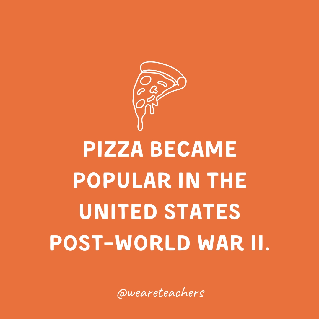 Pizza became popular in the United States post–World War II. 