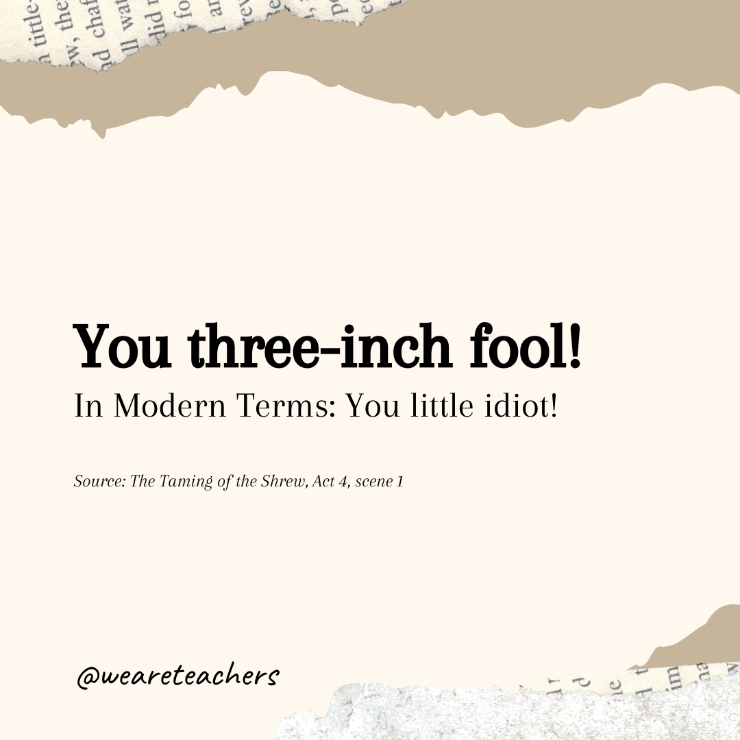 You three-inch fool! 
