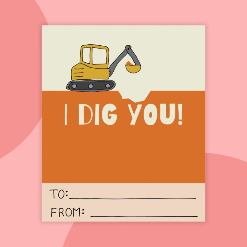 Printable Valentines a printable valentine that says: I dig you with a orange background and a yellow digger