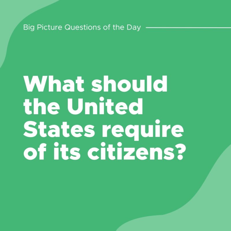 What should the United States require of its citizens?- question of the day