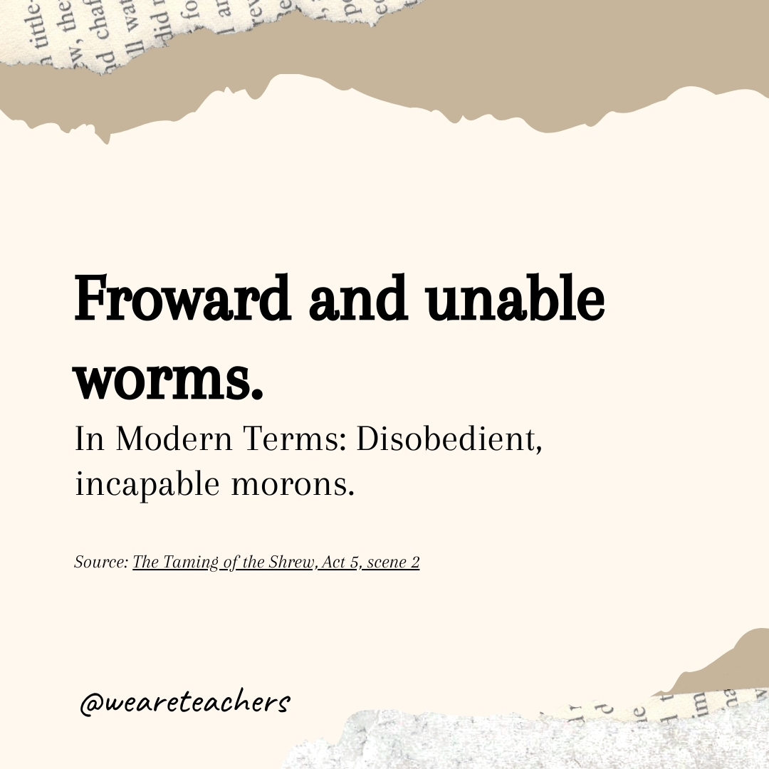 Froward and unable worms- Shakespearean insults