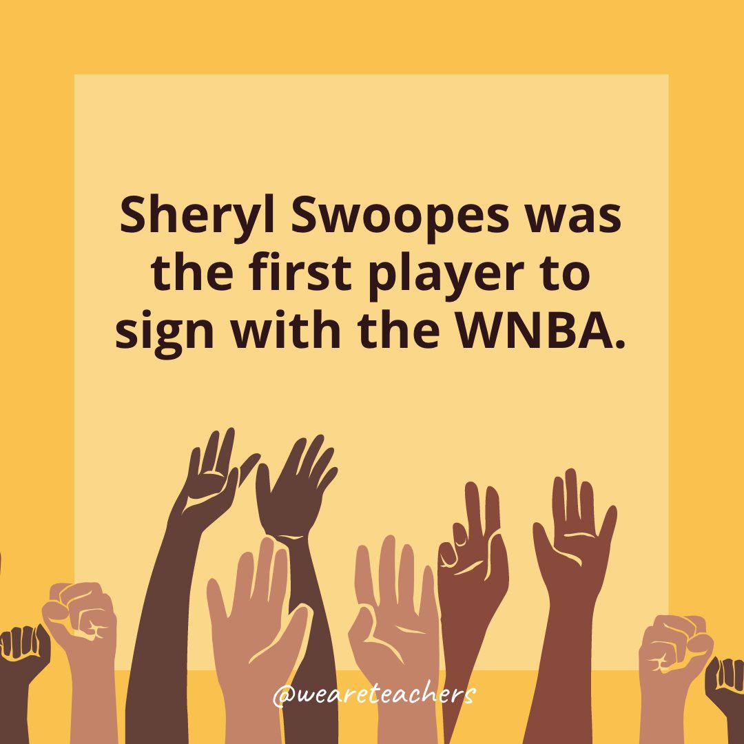 Sheryl Swoopes was the first player to sign with the WNBA.- Black History Month Facts