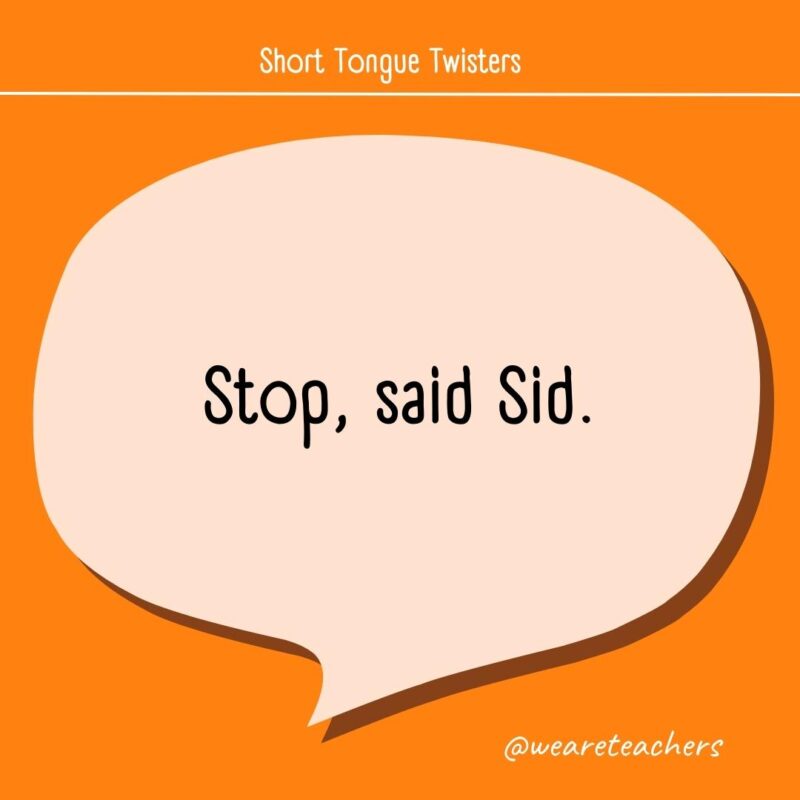 Stop, said Sid.