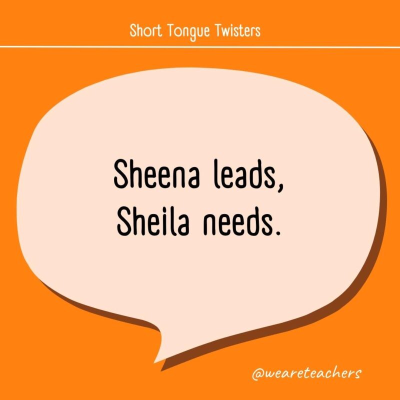 Sheena leads, Sheila needs.- tongue twisters for kids
