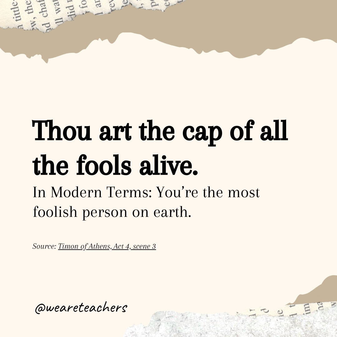Thou art the cap of all the fools alive.
