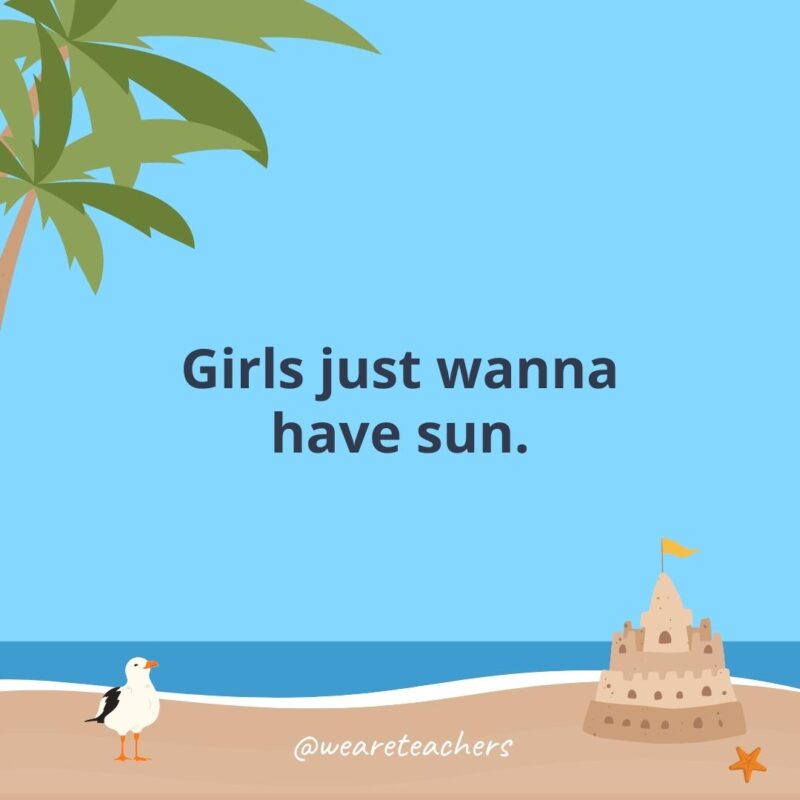 Girls just wanna have sun.- beach quotes
