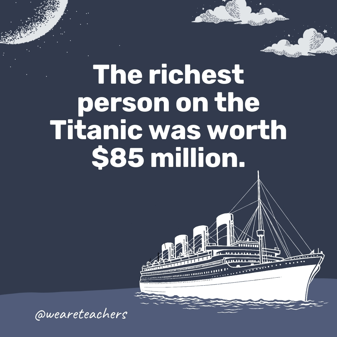 The richest person on the Titanic was worth $85 million.