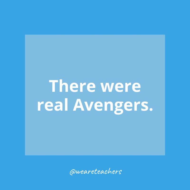 There were real Avengers.