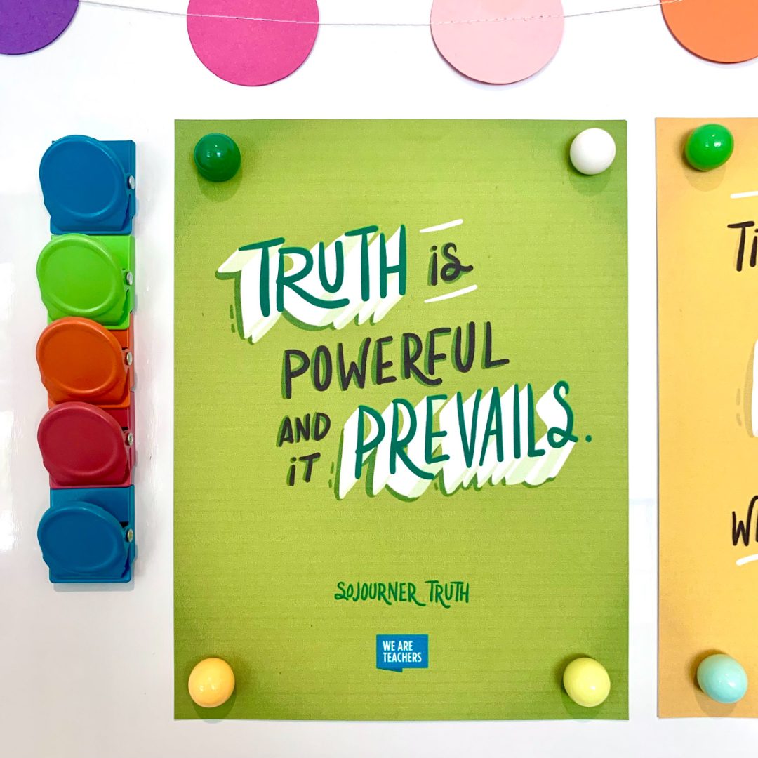 "Truth is powerful and it prevails." —Sojourner Truth